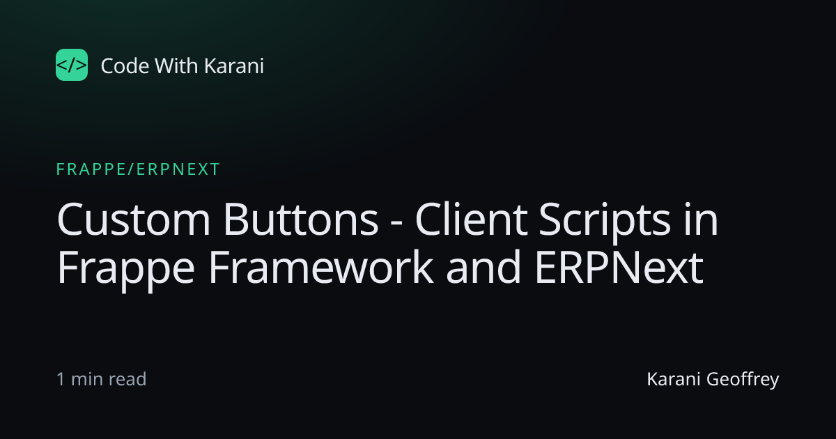 Custom Buttons - Client Scripts in Frappe Framework and ERPNext · Code ...